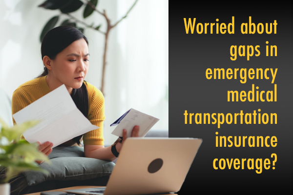 Worried about gaps in emergency medical transportation insuranc